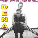 Dena - Your Love Is Here To Stay Radio Edit