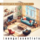 Lounge Essentials - A Time for Reawakening