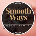 Smooth Ways - Sunkissed Dew Resonance