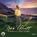 Bro Elliott - Embrace the Lord