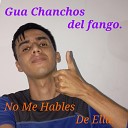 Gua Chanchos del fango - No Me Hables De Ella