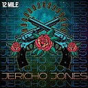12 Mile - Jericho Jones
