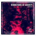 Vibrations of Gravity - Finding a Way Through Failure Original Mix