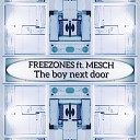 FREEZONES ft MESCH - The boy next door 2021