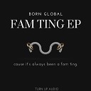 BORN GLOBAL - This Is A Fam Ting Intro