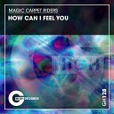 Magic Carpet Riders - How Can I Feel You Radio Edit