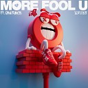 More Fool U feat Gina Francis - Luv U Boi