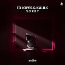 Ed Lopes Kalilk - Sorry