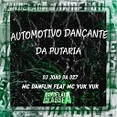 DJ Jo o Da DZ7 Mc Danflin feat Mc Vuk Vuk - Automotivo Dan ante da Putaria