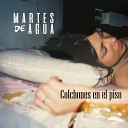 Martes De Agua - Colchones En El Piso