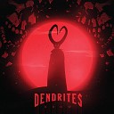 Dendrites - One Hell of a Ride