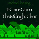 Michael Lansing - It Came Upon The Midnight Clear Christmas in Town…