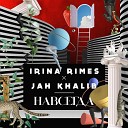 Irina Rimes Jah Khalib - Навсегда