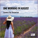 One Morning In August - Lovers by Surprise