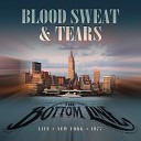 Blood Sweat Tears - Blue Street Live