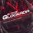 Mc Mary Maii DJ OZAMA feat Mc Lebai - Eu To de Glockada