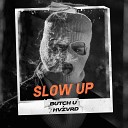Butch U HVZVRD - Slow Up