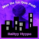 Baltyy Hyype - M s de Lo Que Ped