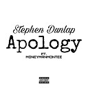 Stephen Dunlap feat MoneyManMontee - Apology
