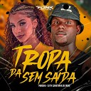 MC MARSHA DJ TH CANETINHA DE OURO - Tropa da Sem Saida