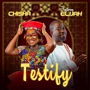 Chisha Music feat Elijah Lubula - Testify feat Elijah Lubula