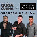 Guga Cunha feat Anselmo Rafael - Gravado na Alma