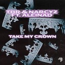 TBR, Narcyz feat. Aleinad - Take My Crown (ft. Aleinad)