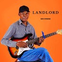 Sir K Mwene - Landlord