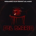 Hernandez Klan Kishh47 AXL MUSIC MC - Del Barrio