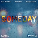 Ivan Roudyk Red Max Soraya Vivian - Someday Original Club Mix