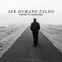 DiFORT Martinez Renan DMK feat Mdz Beatz - Ser Humano Falho