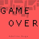 Adelina Nuga - Game Over