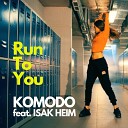 KOMODO feat ISAK HEIM - Run To You Radio Edit