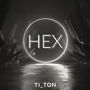 Ti Ton - Hex