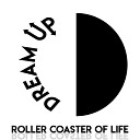 Dream Up - Roller Coaster of Life