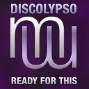 Discolypso - Ready For This Radio Edit
