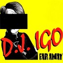DJ Igo - Far Away L A Extended Mix