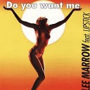 08 - Do You Want Me Lee Marrow Feat Lipstick