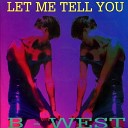 B WEST - Let Me Tell You Radio Version