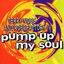 Terry Moog And Robofactory IV - Pump Up My Soul Big Dancer Mix