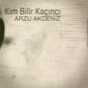 Arzu Akdeniz - Kim Bilir Ka nc