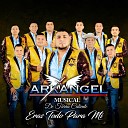 Arkangel Musical de Tierra Caliente - Eras Todo para Mi