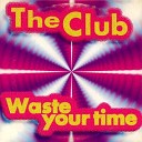 The Club - Waste Your Time Euro Edit