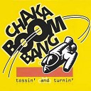 Chaka Boom Bang - Tossin And Turnin Extended Mix