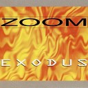 Zoom - Exodus Maxi Club Mix