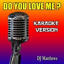 DJ Matthews - Do You Love Me Karaoke Version