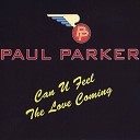 Paul Parker - Can U Feel The Love Coming Trinity Mix