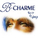 B Charme - This Is My World Original Mix