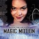 Magic Motion - Show Me Heaven Radio Version