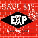 E X P Feat Julia - Save Me US Remix